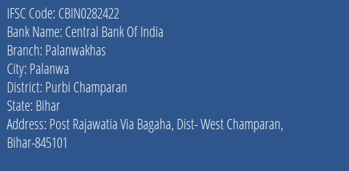 Central Bank Of India Palanwakhas Branch Purbi Champaran IFSC Code CBIN0282422