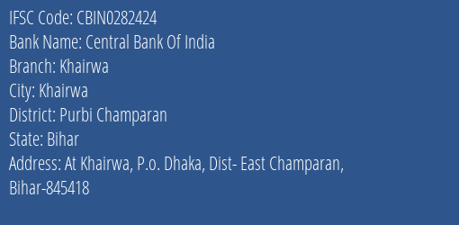 Central Bank Of India Khairwa Branch Purbi Champaran IFSC Code CBIN0282424