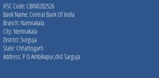 Central Bank Of India Namnakala Branch Surguja IFSC Code CBIN0282526
