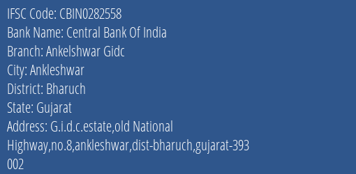 Central Bank Of India Ankelshwar Gidc Branch Bharuch IFSC Code CBIN0282558