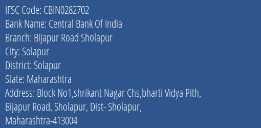 Central Bank Of India Bijapur Road Sholapur Branch Solapur IFSC Code CBIN0282702