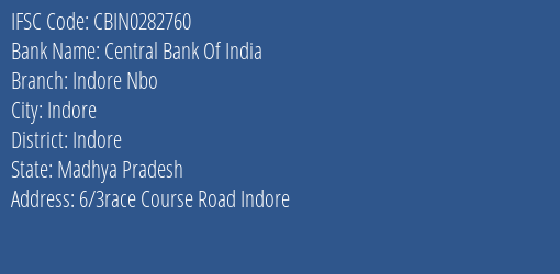 Central Bank Of India Indore Nbo Branch Indore IFSC Code CBIN0282760