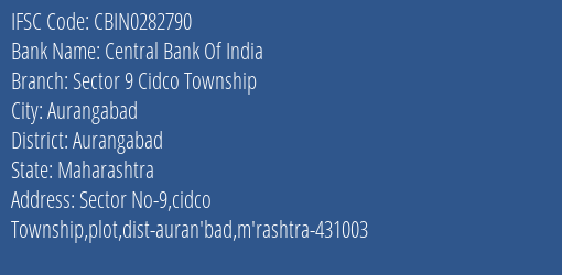 Central Bank Of India Sector 9 Cidco Township Branch Aurangabad IFSC Code CBIN0282790