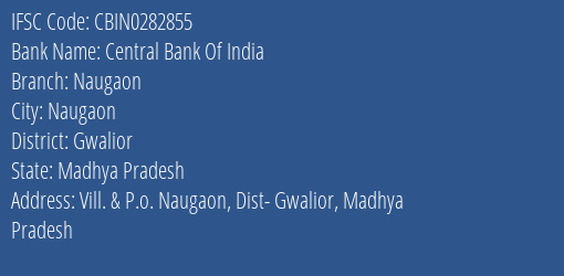 Central Bank Of India Naugaon Branch Gwalior IFSC Code CBIN0282855