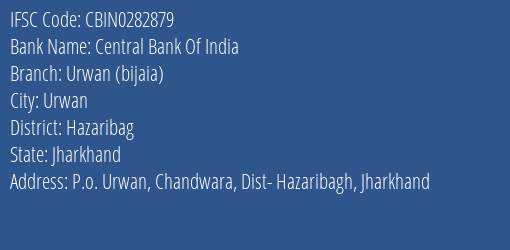 Central Bank Of India Urwan Bijaia Branch Hazaribag IFSC Code CBIN0282879