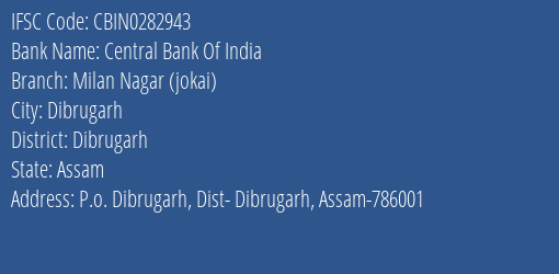 Central Bank Of India Milan Nagar Jokai Branch Dibrugarh IFSC Code CBIN0282943