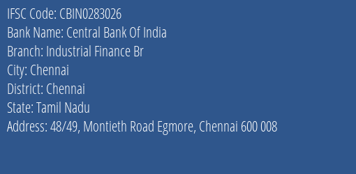 Central Bank Of India Industrial Finance Br Branch Chennai IFSC Code CBIN0283026