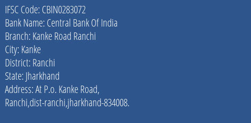 Central Bank Of India Kanke Road Ranchi Branch Ranchi IFSC Code CBIN0283072
