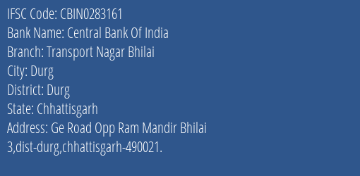 Central Bank Of India Transport Nagar Bhilai Branch Durg IFSC Code CBIN0283161