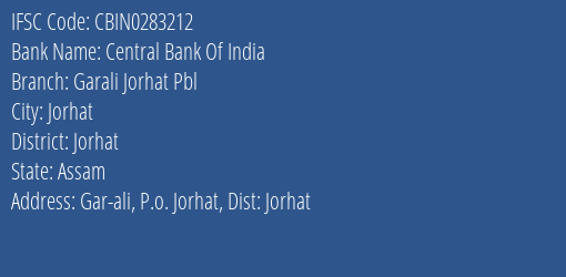 Central Bank Of India Garali Jorhat Pbl Branch Jorhat IFSC Code CBIN0283212