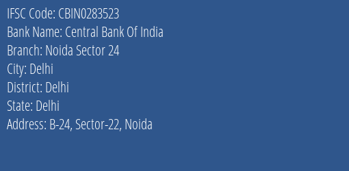 Central Bank Of India Noida Sector 24 Branch Delhi IFSC Code CBIN0283523