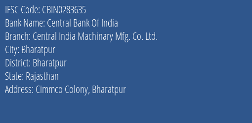 Central Bank Of India Central India Machinary Mfg. Co. Ltd. Branch Bharatpur IFSC Code CBIN0283635