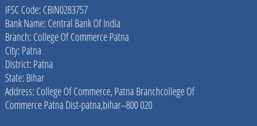 Central Bank Of India College Of Commerce Patna Branch Patna IFSC Code CBIN0283757