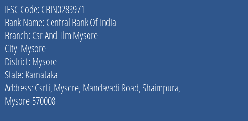 Central Bank Of India Csr And Tlm Mysore Branch Mysore IFSC Code CBIN0283971