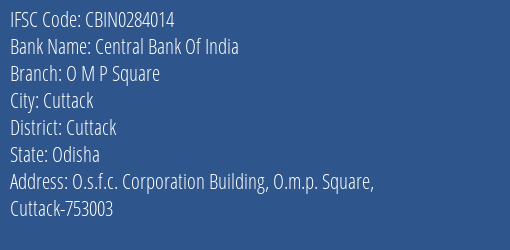 Central Bank Of India O M P Square Branch Cuttack IFSC Code CBIN0284014