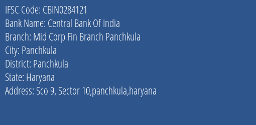 Central Bank Of India Mid Corp Fin Branch Panchkula Branch Panchkula IFSC Code CBIN0284121