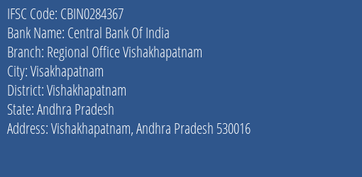 Central Bank Of India Regional Office Vishakhapatnam Branch Vishakhapatnam IFSC Code CBIN0284367