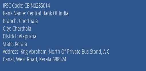 Central Bank Of India Cherthala Branch Alapuzha IFSC Code CBIN0285014