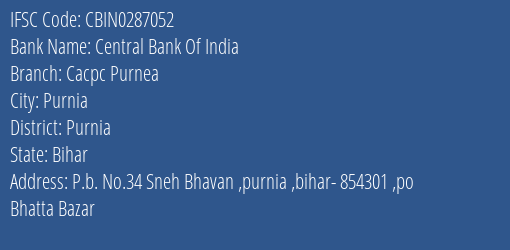 Central Bank Of India Cacpc Purnea Branch Purnia IFSC Code CBIN0287052