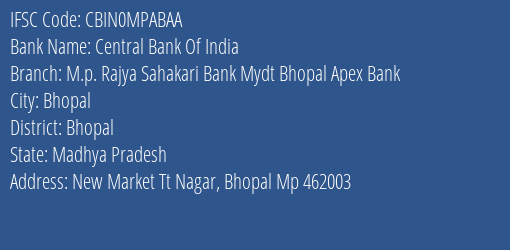 Central Bank Of India M.p. Rajya Sahakari Bank Mydt Bhopal Apex Bank Branch Bhopal IFSC Code CBIN0MPABAA
