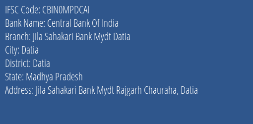 Central Bank Of India Jila Sahakari Bank Mydt Datia Branch Datia IFSC Code CBIN0MPDCAI