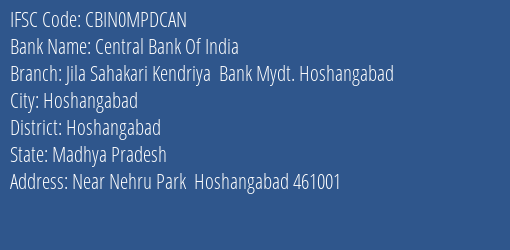 Central Bank Of India Jila Sahakari Kendriya Bank Mydt. Hoshangabad Branch, Branch Code MPDCAN & IFSC Code CBIN0MPDCAN