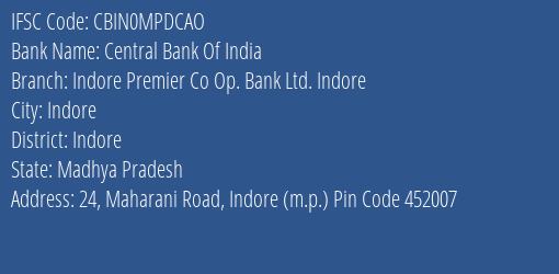 Central Bank Of India Indore Premier Co Op. Bank Ltd. Indore Branch Indore IFSC Code CBIN0MPDCAO