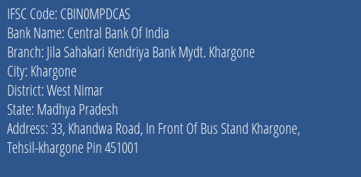 Central Bank Of India Jila Sahakari Kendriya Bank Mydt. Khargone Branch West Nimar IFSC Code CBIN0MPDCAS
