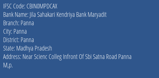 Central Bank Of India Jila Shahkari Kndriya Bank Mydt. Panna Branch Panna IFSC Code CBIN0MPDCAX