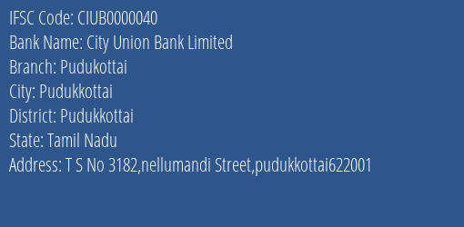 City Union Bank Limited Pudukottai Branch, Branch Code 000040 & IFSC Code CIUB0000040