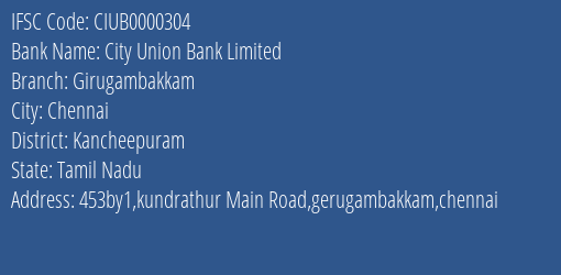 City Union Bank Girugambakkam Branch Kancheepuram IFSC Code CIUB0000304