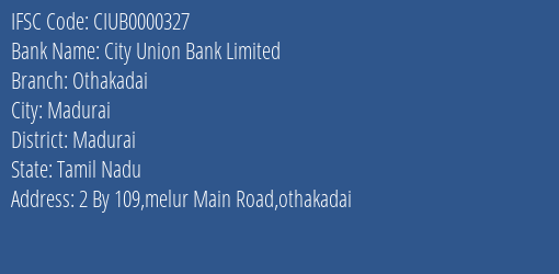 City Union Bank Othakadai Branch Madurai IFSC Code CIUB0000327