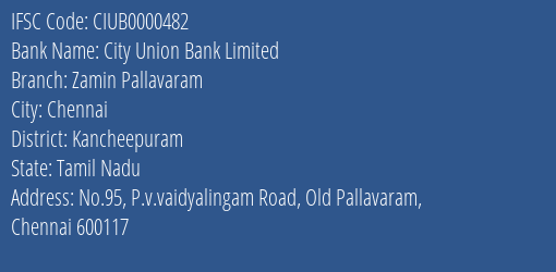City Union Bank Zamin Pallavaram Branch Kancheepuram IFSC Code CIUB0000482