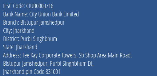 City Union Bank Limited Bistupur Jamshedpur Branch, Branch Code 000716 & IFSC Code CIUB0000716