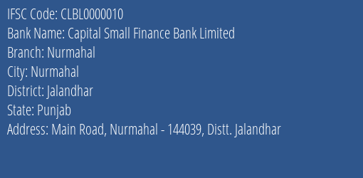 Capital Small Finance Bank Limited Nurmahal Branch, Branch Code 000010 & IFSC Code Clbl0000010