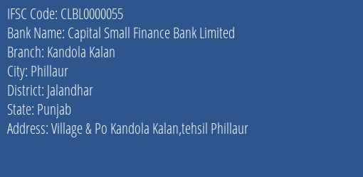 Capital Small Finance Bank Limited Kandola Kalan Branch, Branch Code 000055 & IFSC Code Clbl0000055