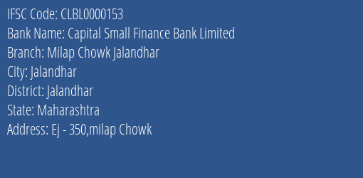 Capital Small Finance Bank Milap Chowk Jalandhar Branch Jalandhar IFSC Code CLBL0000153