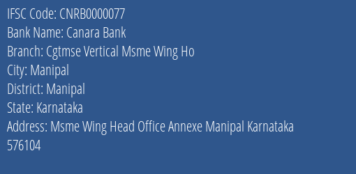 Canara Bank Cgtmse Vertical Msme Wing Ho Branch Manipal IFSC Code CNRB0000077