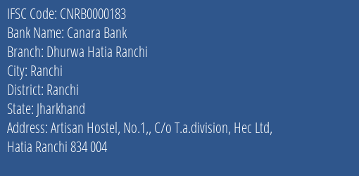 Canara Bank Dhurwa Hatia Ranchi Branch Ranchi IFSC Code CNRB0000183