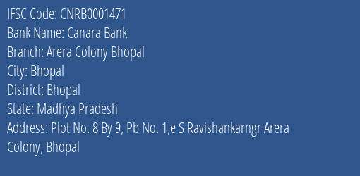 Canara Bank Arera Colony Bhopal Branch Bhopal IFSC Code CNRB0001471