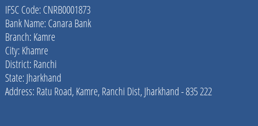 Canara Bank Kamre Branch Ranchi IFSC Code CNRB0001873