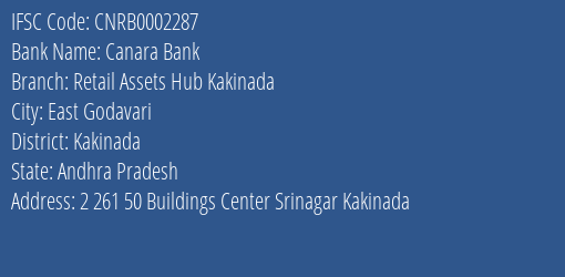 Canara Bank Retail Assets Hub Kakinada Branch Kakinada IFSC Code CNRB0002287