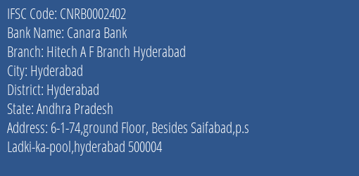 Canara Bank Hitech A F Branch Hyderabad Branch Hyderabad IFSC Code CNRB0002402