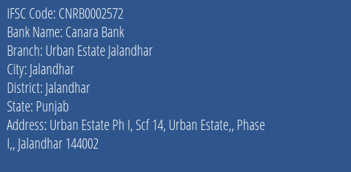 Canara Bank Urban Estate Jalandhar Branch Jalandhar IFSC Code CNRB0002572