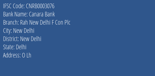 Canara Bank Rah New Delhi F Con Plc Branch, Branch Code 003076 & IFSC Code CNRB0003076