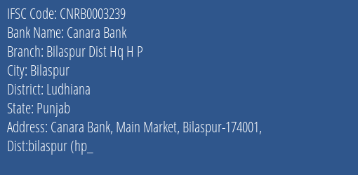 Canara Bank Bilaspur Dist Hq H P Branch Ludhiana IFSC Code CNRB0003239