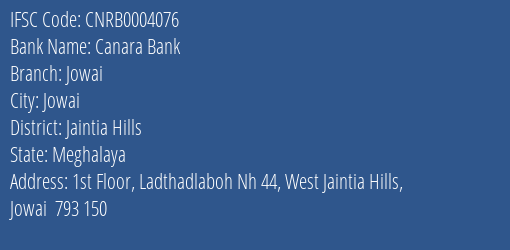 Canara Bank Jowai Branch Jaintia Hills IFSC Code CNRB0004076