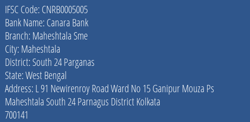Canara Bank Maheshtala Sme Branch South 24 Parganas IFSC Code CNRB0005005