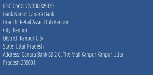 Canara Bank Retail Asset Hub Kanpur Branch Kanpur City IFSC Code CNRB0005039