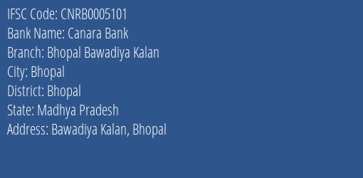 Canara Bank Bhopal Bawadiya Kalan Branch Bhopal IFSC Code CNRB0005101